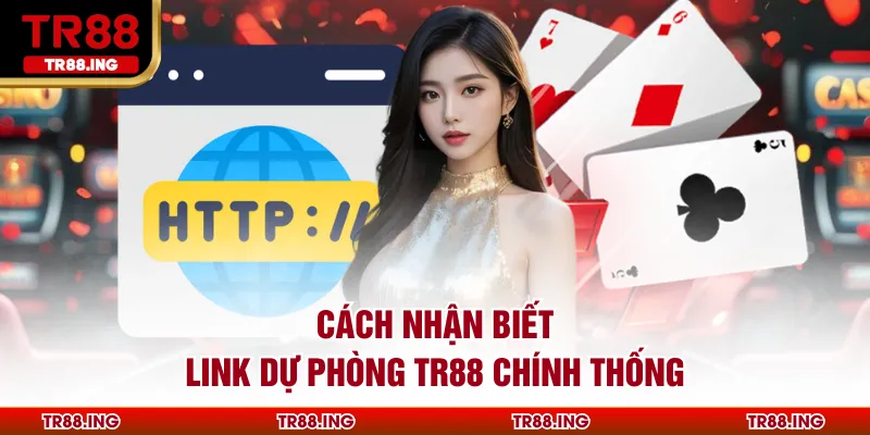 Cách nhận biết Link Dự Phòng TR88 chính thống