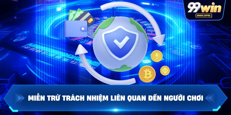 Miễn Trừ Trách Nhiệm Liên Quan Đến Người Chơi