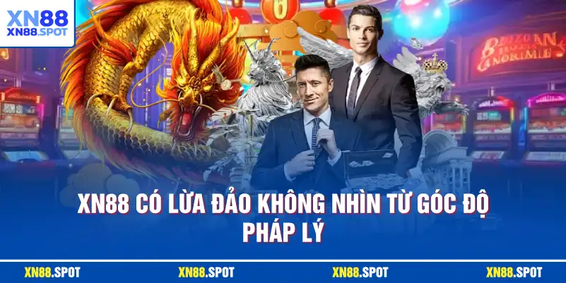 XN88 có lừa đảo không nhìn từ góc độ pháp lý